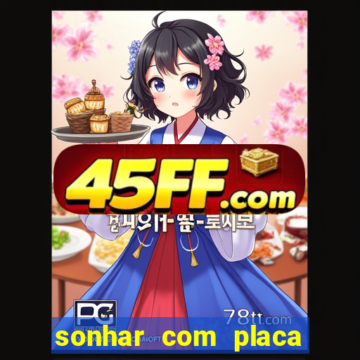 sonhar com placa de carro